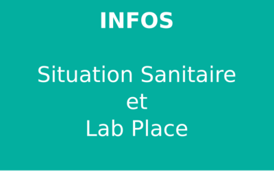 Infos : Situation Sanitaire et Lab Place