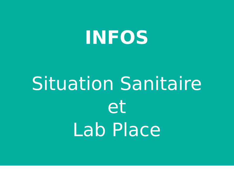 Infos : Situation Sanitaire et Lab Place